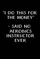 "I Do This for the Money" - Said No Aerobics Instructor Ever
