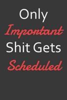 Only Important Shit Gets Scheduled