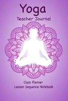 Yoga Teacher Journal Class Planner Lesson Sequence Notebook.