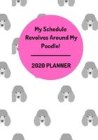 My Schedule Revolves Around My Poodle! 2020 Planner