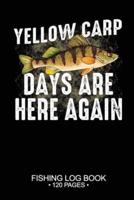 Yellow Carp Days Are Here Again Fishing Log Book 120 Pages