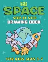 The Space Step by Step Drawing Book for Kids Ages 5-7