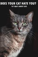 Does Your Cat Hate You? 101 Q&A's About Cats