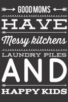 Good Moms Have Messy Kitchens, Laundry Piles and Happy Kids