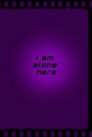 I Am Alone Here