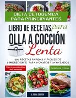 Dieta Cetogénica - Libro De Recetas Para Olla a Cocción Lenta