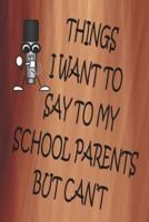 Things I Want To Say To My School Parents But Can't