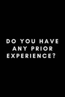 Do You Have Any Prior Experience?