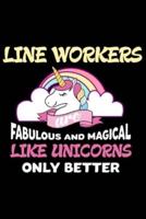 Line Workers Are Fabulous And Magical Like Unicorns Only Better