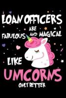 Loan Officers Are Fabulous And Magical Like Unicorns Only Better