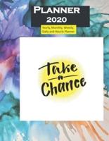 Planner 2020 Take A Chance Quote