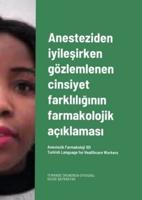 Anesteziden iyileşirken gözlemlenen cinsiyet farklılığının farmakolojik açıklaması. Turkish Language for Healthcare Workers: Anestezik Farmakoloji 101
