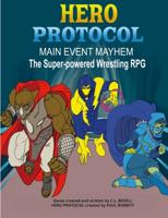 Hero Protocol - Main Event Mayhem: The Super-Powered Wrestling RPG