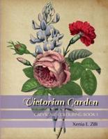 VICTORIAN GARDEN: Greyscale Colouring Book 1