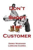 Don't Shoot the Customer