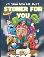 Stoner For You Coloring Book For Adults