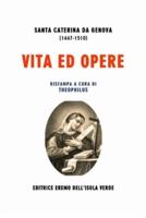 VITA ED OPERE DI SANTA CATERINA DA GENOVA: La Vita, il Dialogo spirituale e il Trattato del purgatorio