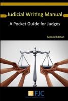 Judicial Writing Manual: A Pocket Guide for Judges (Second Edition)