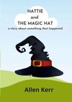 HATTIE AND THE MAGIC HAT: A story about something that happened