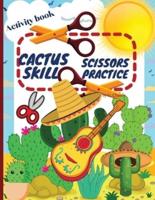 Cactus Scissors Skill Practice Activity book: Funny Cutting Practice Activity Book for Kids ages 4-8