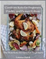 Carnivore Keto for Beginners (Poultry and Dessert Edition): The best keto recipes for beginners