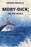 Moby-Dick; or The Whale. By Herman Melville