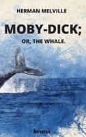 Moby-Dick; or The Whale. By Herman Melville