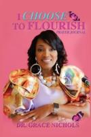 I Choose To Flourish By Dr. Grace Nichols