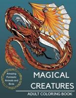 Magical Creatures Adult Coloring Book - Amazing Fantastic Animals and Birds, Including Unicorn, Mermaid, Dragons and Other Mythical Creatures