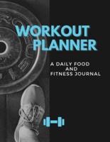 Workout Planner: A DAILY FOOD AND FITNESS JOURNAL