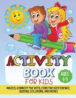 Activity Book For Kids: Mazes, Connect the Dots, Find the Difference, Sudoku, Coloring, and More!