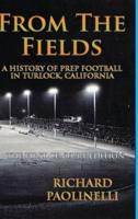 From The Fields: A History of Prep Football in Turlock, California