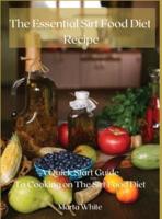 The Essential Sirt Food Diet Recipe: A Quick Start Guide To Cooking on The Sirt Food Diet