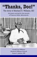 Thanks, Doc!: The story of Marland R. Williams, MD
