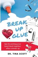 BREAK-UP GLUE: Tips for putting your heart back together after a break-up