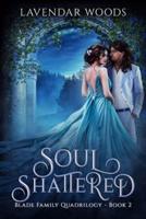 Soul Shattered - A Blade Family Quadrilogy - Book 2