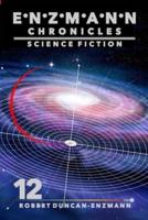 Enzmann Chronicles 12: Science Fiction