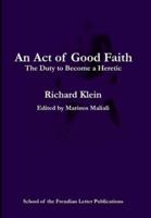 An Act of Good Faith: the Duty to Become a Heretic