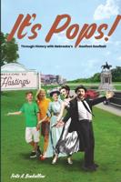It's Pops!: Through History with Nebraska's Goofiest Goofball