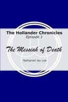 The Hollander Chronicles Episode 1: The Messiah of Death