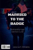 Married to the Badge: Tactical Marriage Survival Guide