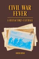 Civil War Fever: A Reenactor's Catchall