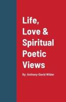 Life, Love & Spiritual Poetic Views
