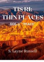 Tis Ri: Thin Places: Volume Three  "Peace"