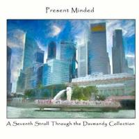 Present Minded: A Seventh Stroll Through the Davmandy Collection