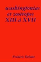 washingtonias et zootropes XIII à XVII