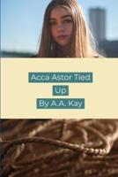 Acca Astor Tied Up