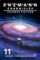 Enzmann Chronicles 11: Science Fiction