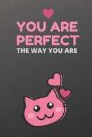 You Are Perfect The Way You Are