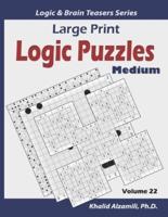 Large Print Logic Puzzles: 100 Medium Variety Puzzles (Kakuro, Samurai Sudoku, Battleships, Hakyuu, Minesweeper, Hitori, Samurai Jigsaw Sudoku, Fillomino, Shikaku and Sudoku 16x16)